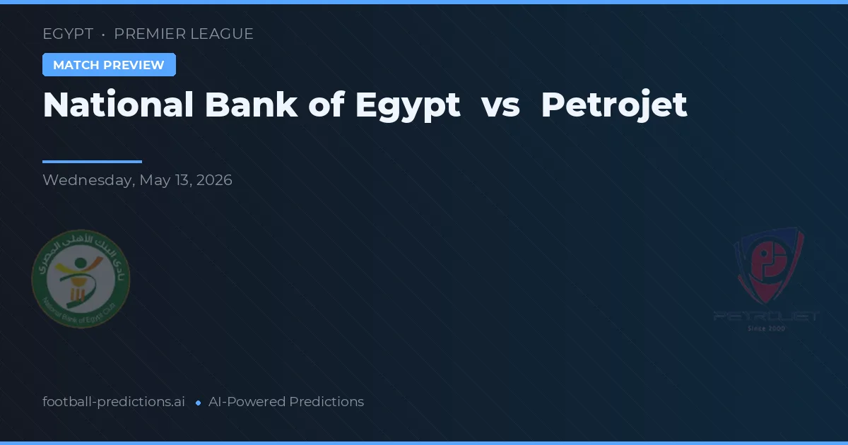 Národní banka Egypta vs Petrojet — předpověď a náhled zápasu