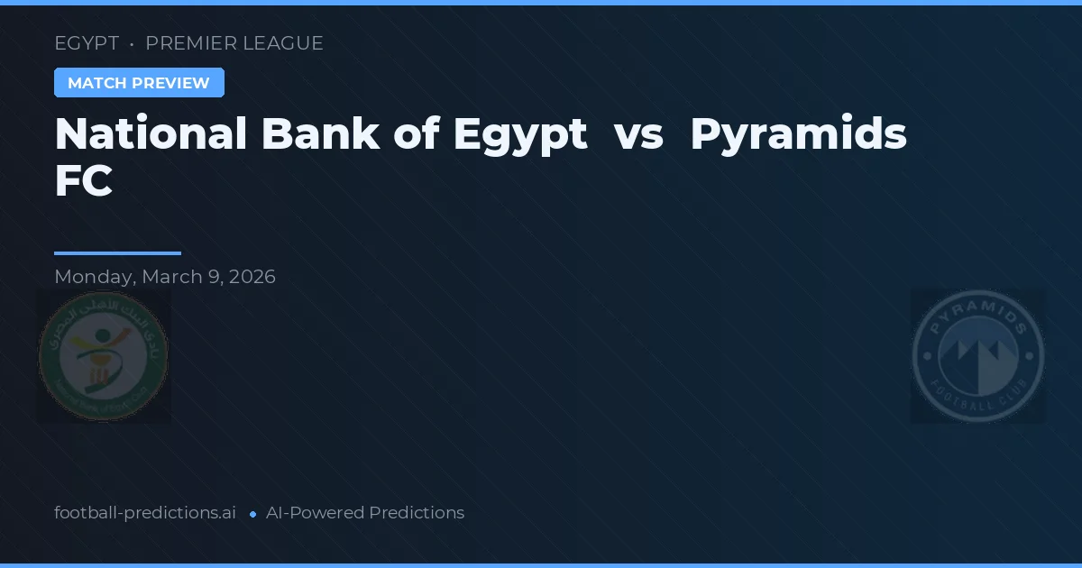 Národní banka Egypta vs Pyramids FC — předpověď a náhled zápasu