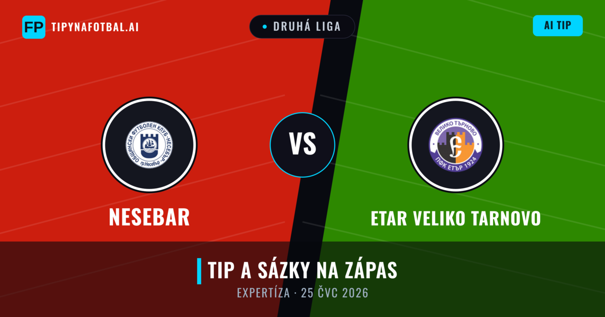 Nesebar vs Etar Veliko Tarnovo — předpověď a náhled zápasu