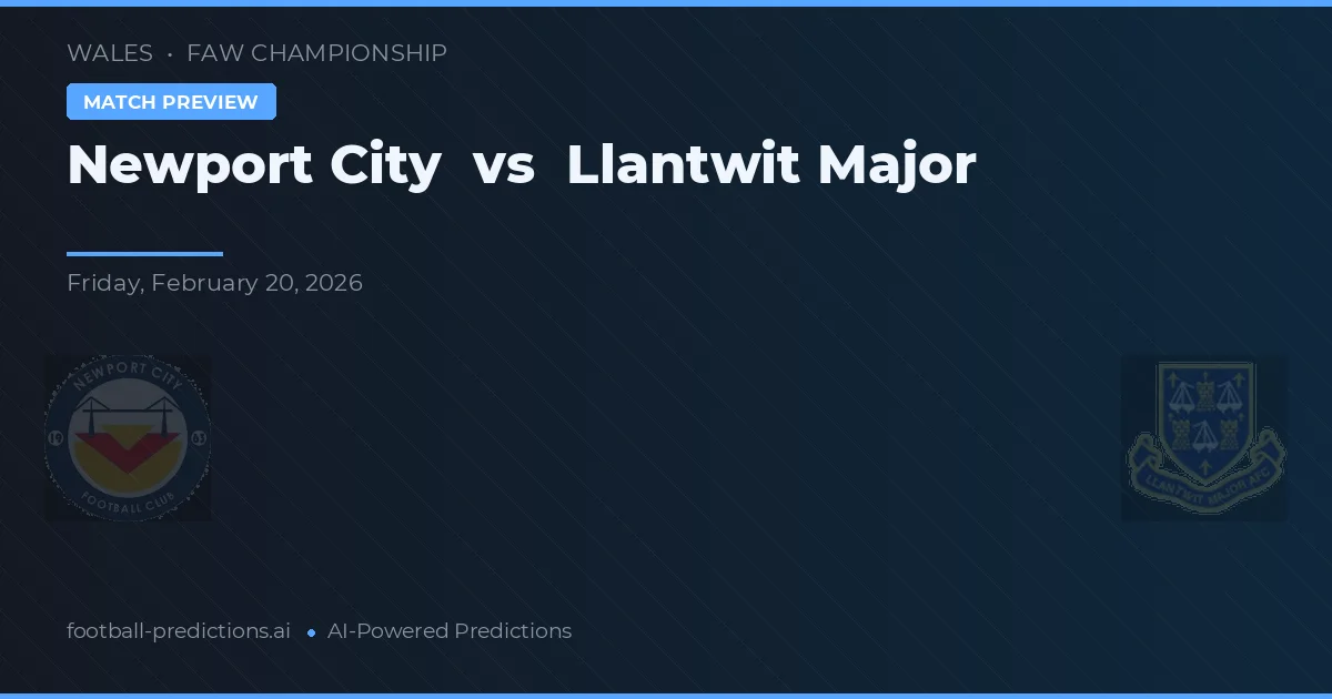 Newport City vs Llantwit Major — předpověď a náhled zápasu