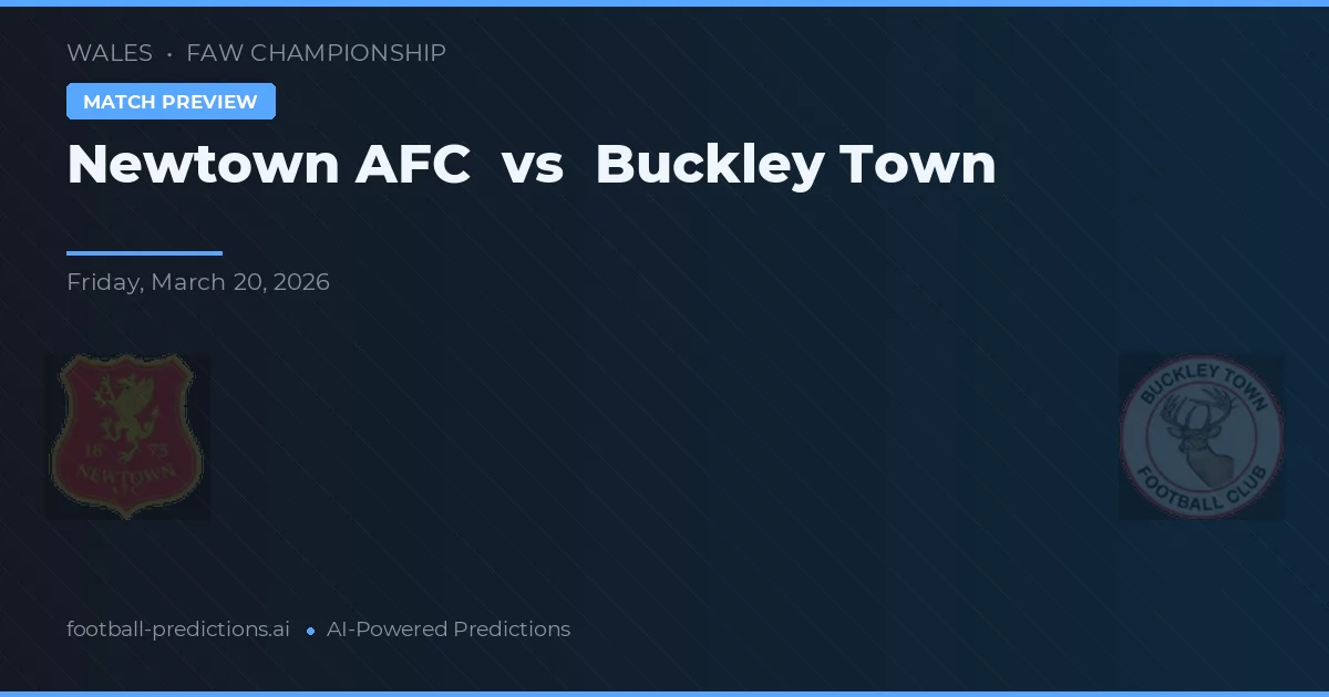 Newtown AFC vs Buckley Town — předpověď a náhled zápasu