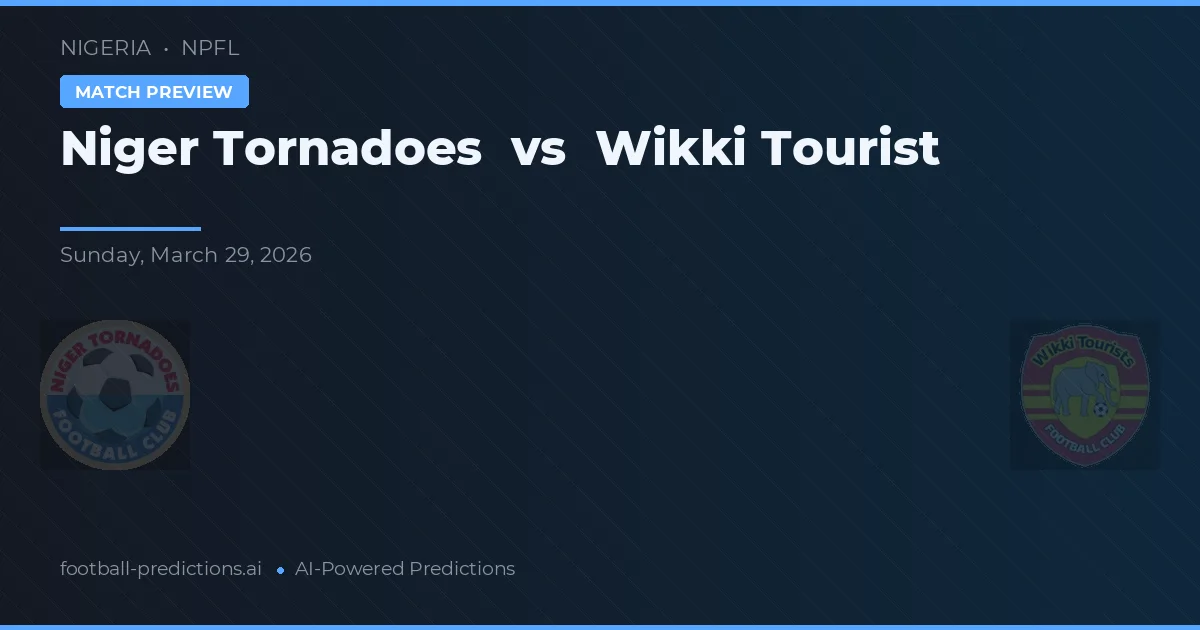 Niger Tornadoes vs Wikki Tourist — předpověď a náhled zápasu