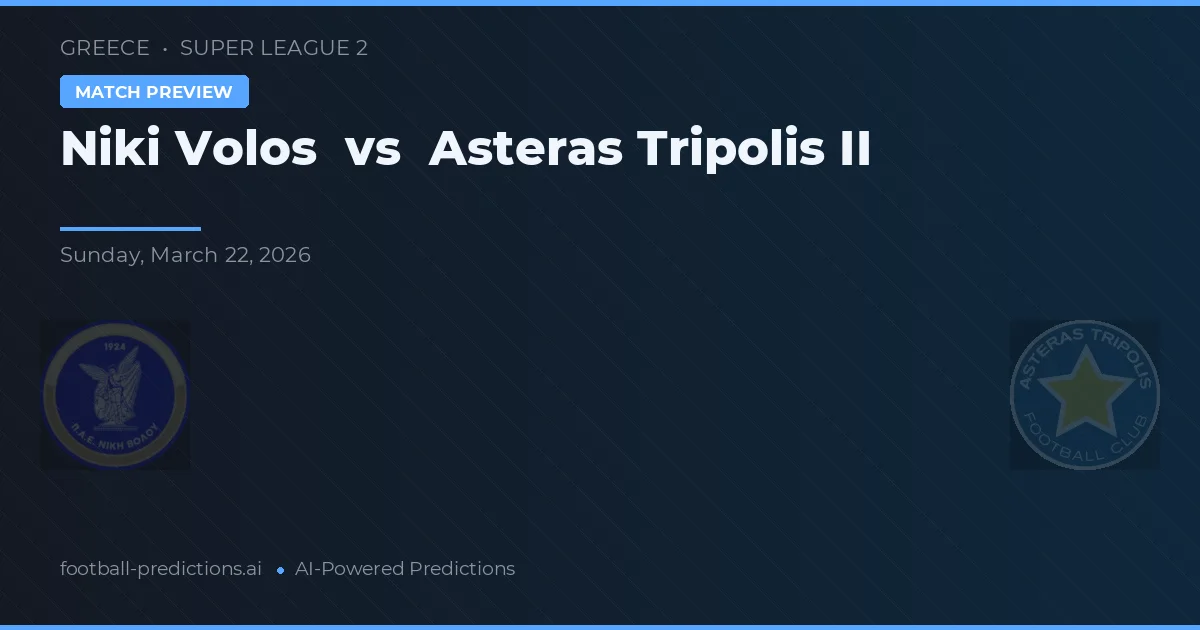 Niki Volos vs Asteras Tripolis II — předpověď a náhled zápasu