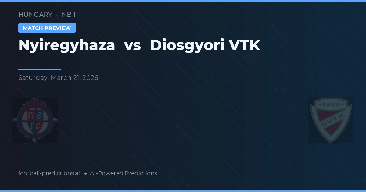 Nyíregyháza vs Diosgyőri VTK — předpověď a náhled zápasu