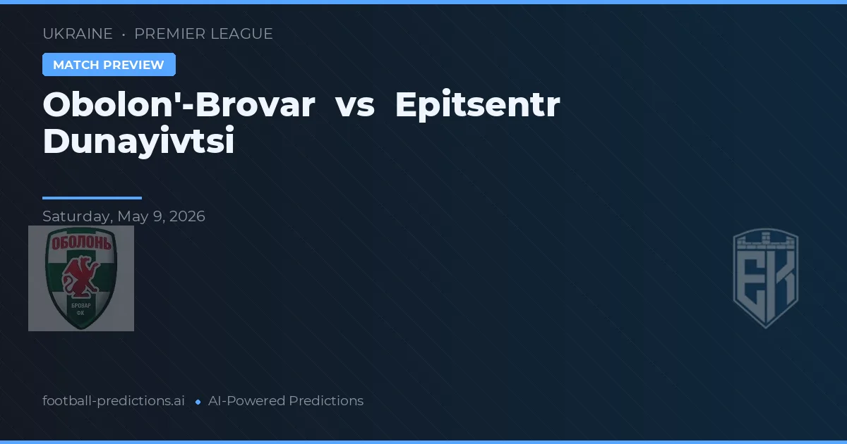 Obolon'-Brovar vs Epitsentr Dunayivtsi — předpověď a náhled zápasu