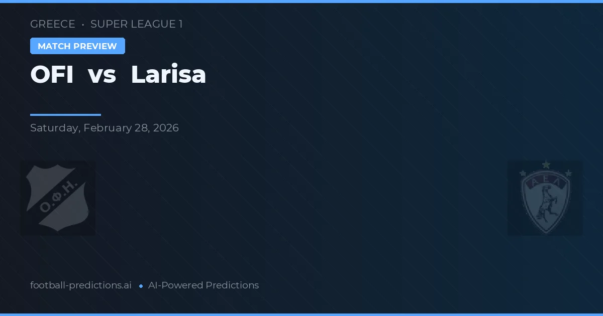 OFI vs Larisa — předpověď a náhled zápasu