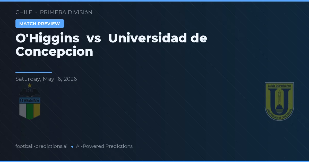 O'Higgins vs Univerzita Concepción — předpověď a náhled zápasu