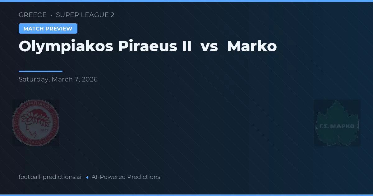 Olympiakos Pireus II vs Marko — předpověď a náhled zápasu