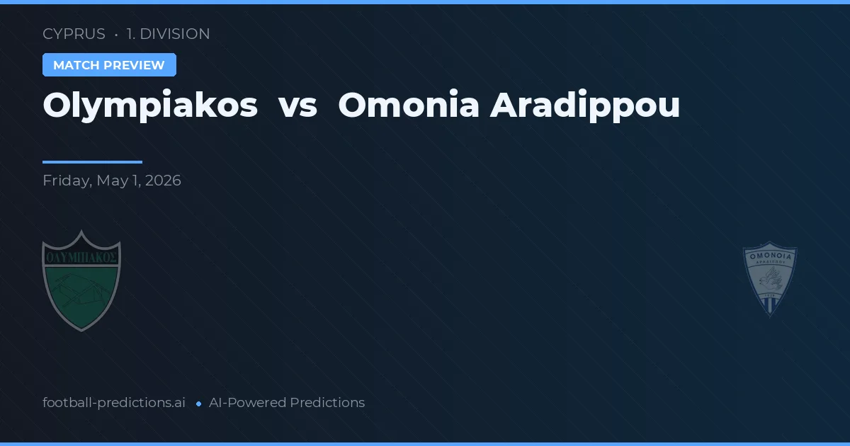 Olympiakos Nicosia vs Omonia Aradippou preview