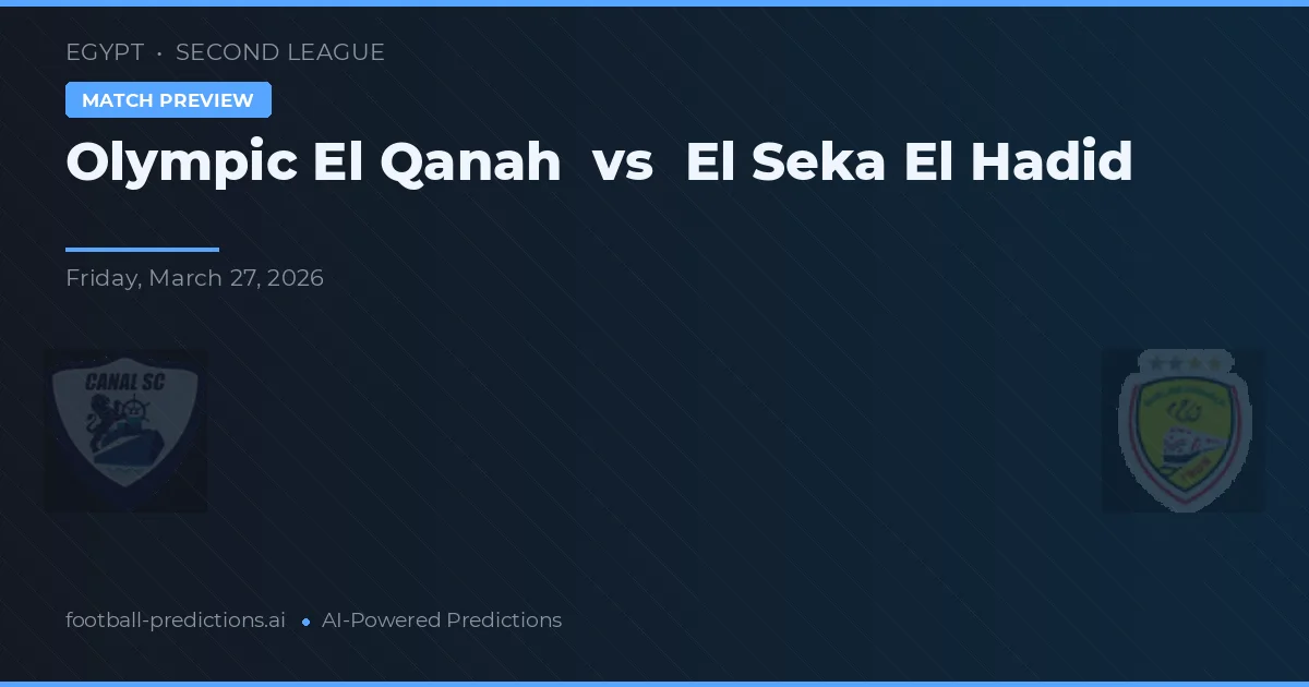 Olympic El Qanah vs El Seka El Hadid — předpověď a náhled zápasu