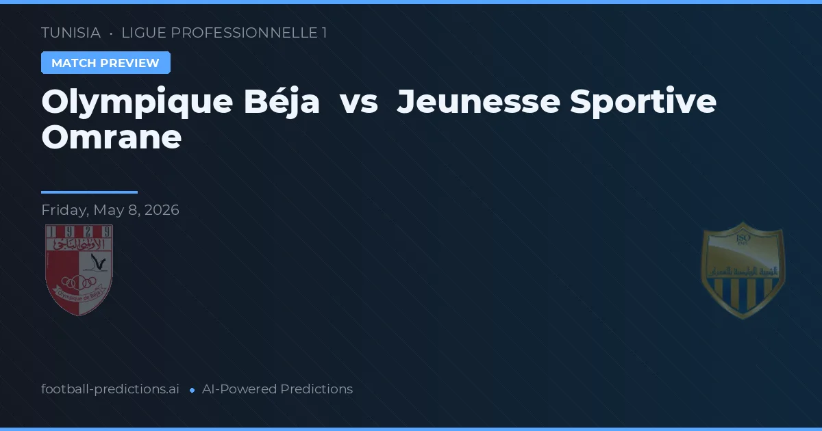 Olympique Béja vs Jeunesse Sportive Omrane — předpověď a náhled zápasu