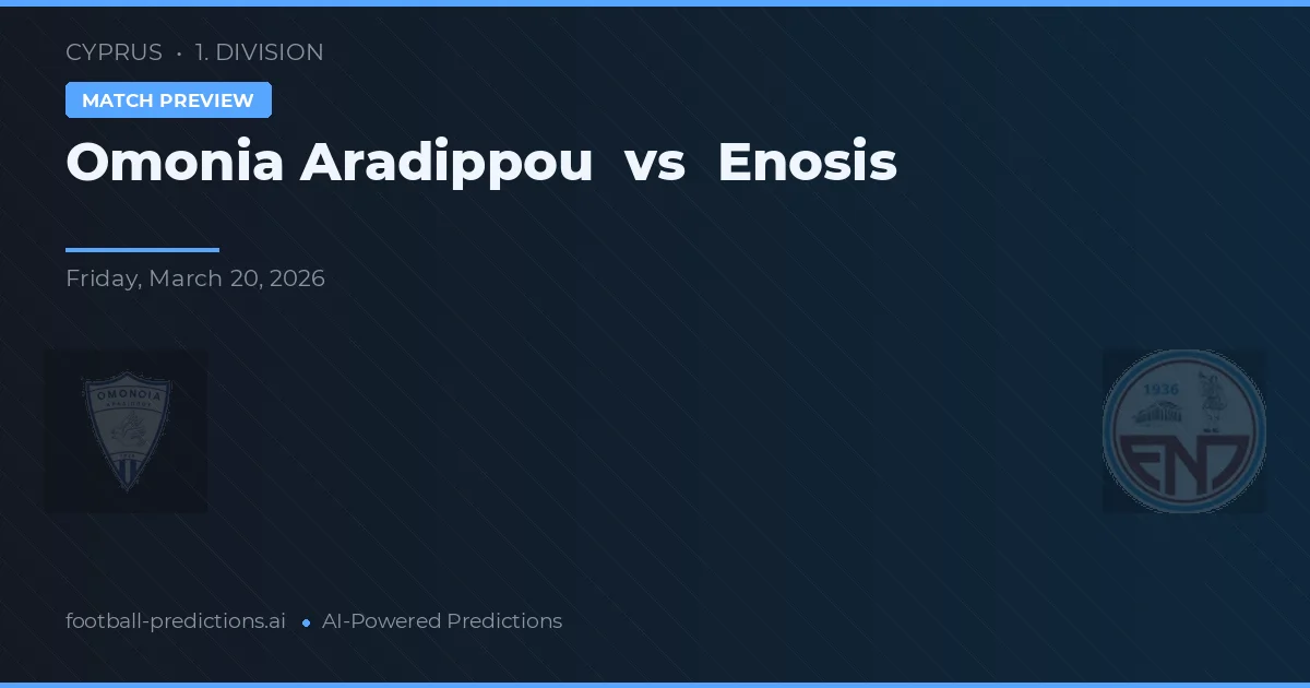 Omonia Aradippou vs Enosis Neon Paralimni — předpověď a náhled zápasu