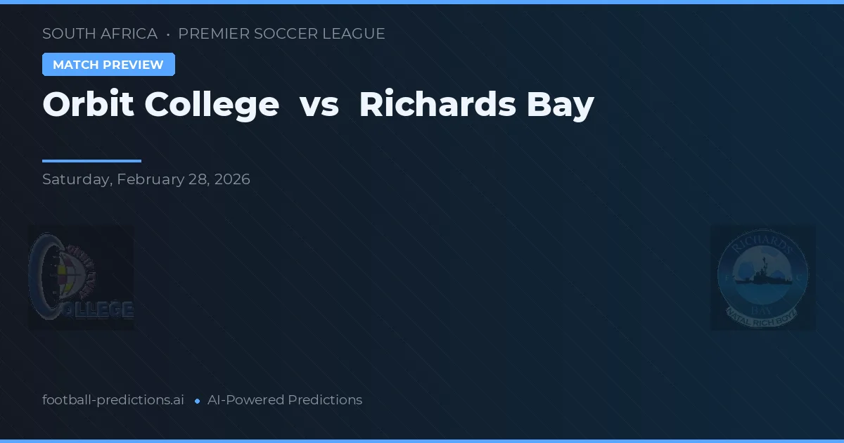 Orbit College vs Richards Bay — předpověď a náhled zápasu