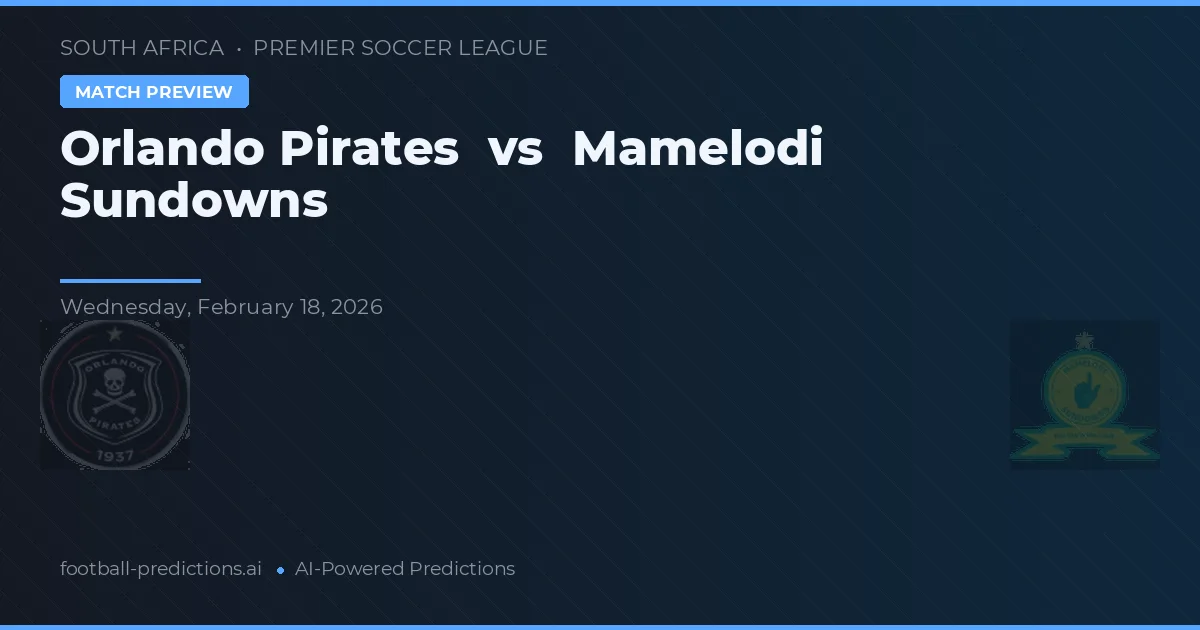 Orlando Pirates vs Mamelodi Sundowns — předpověď a náhled zápasu