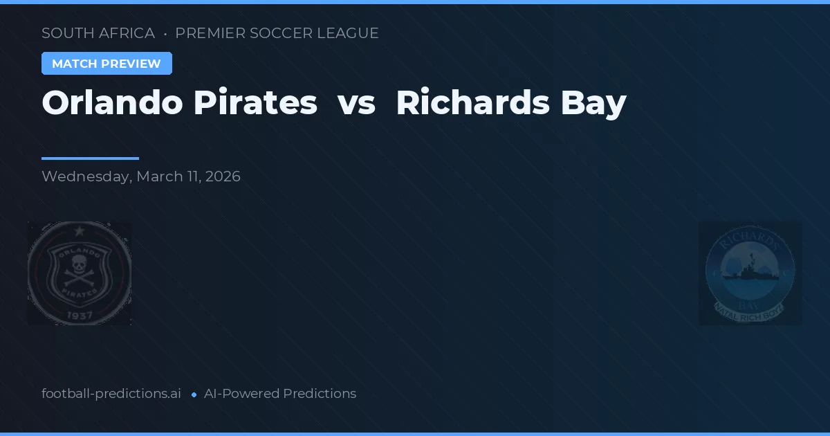Orlando Pirates vs Richards Bay — předpověď a náhled zápasu