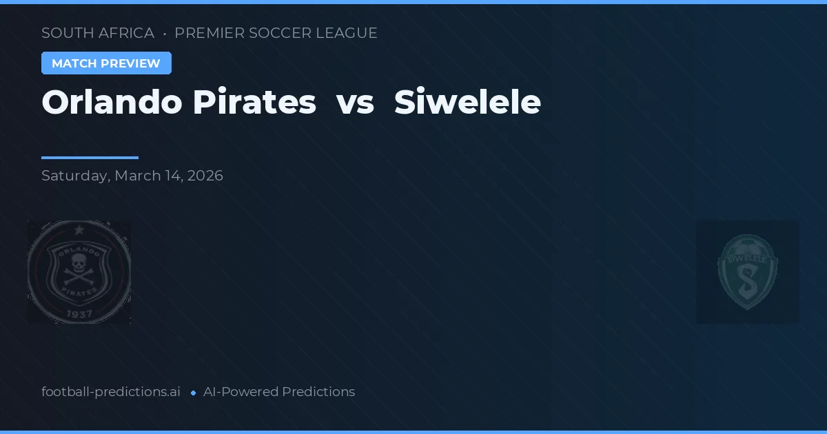 Orlando Pirates vs Siwelele — předpověď a náhled zápasu