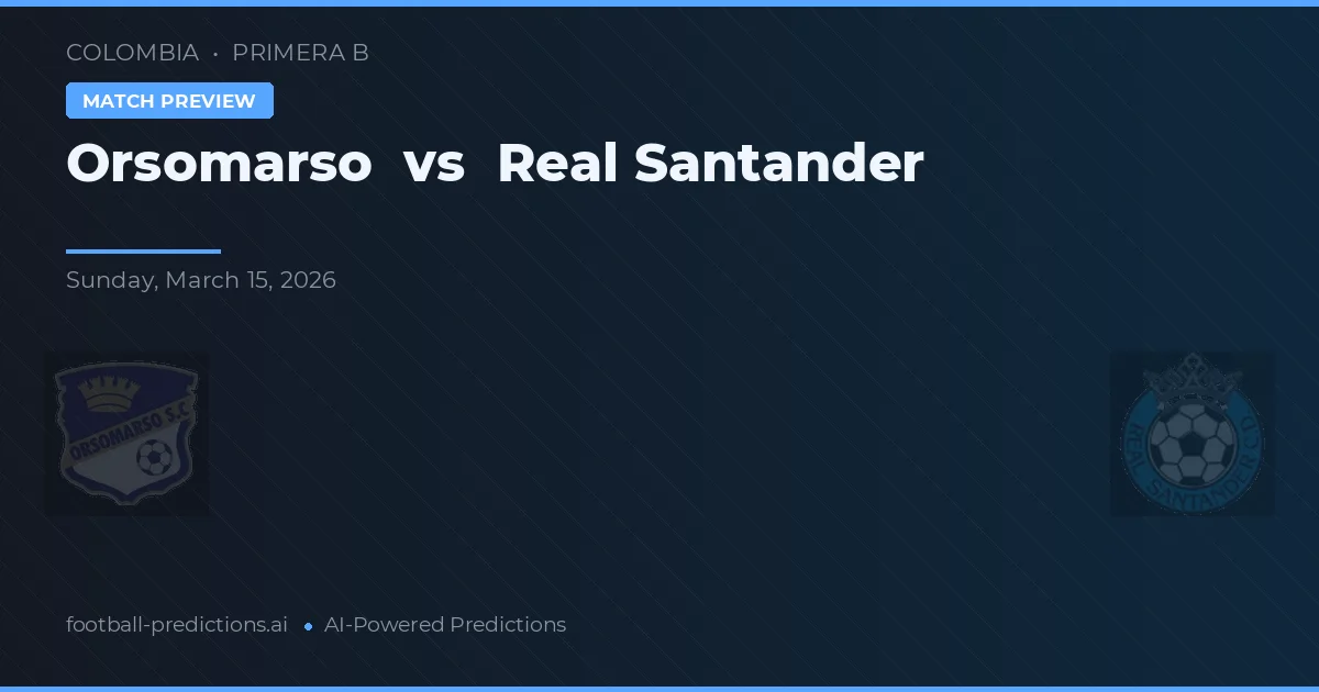 Orsomarso vs Real Santander — předpověď a náhled zápasu