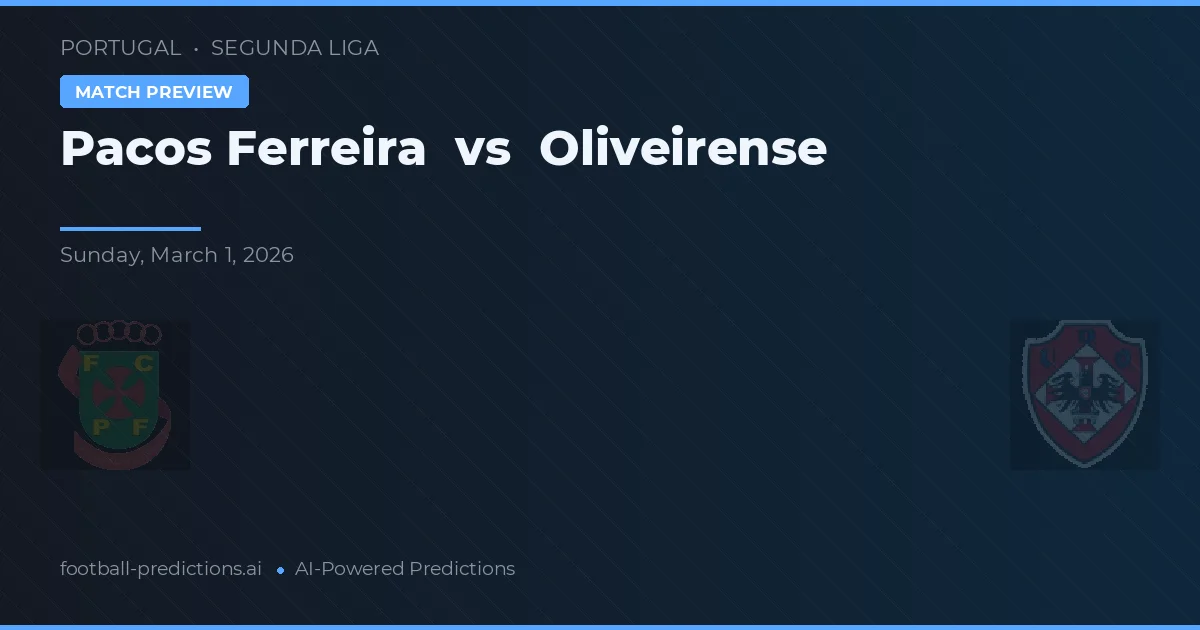 Pacos Ferreira vs Oliveirense — předpověď a náhled zápasu