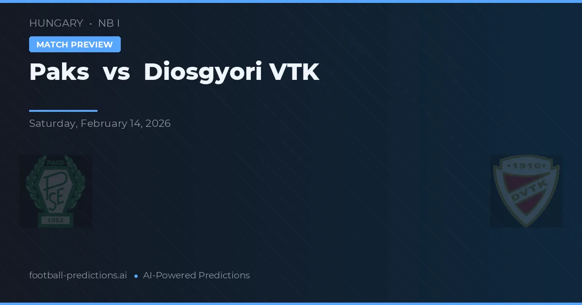 Paks vs Diosgyőri VTK — předpověď a náhled zápasu