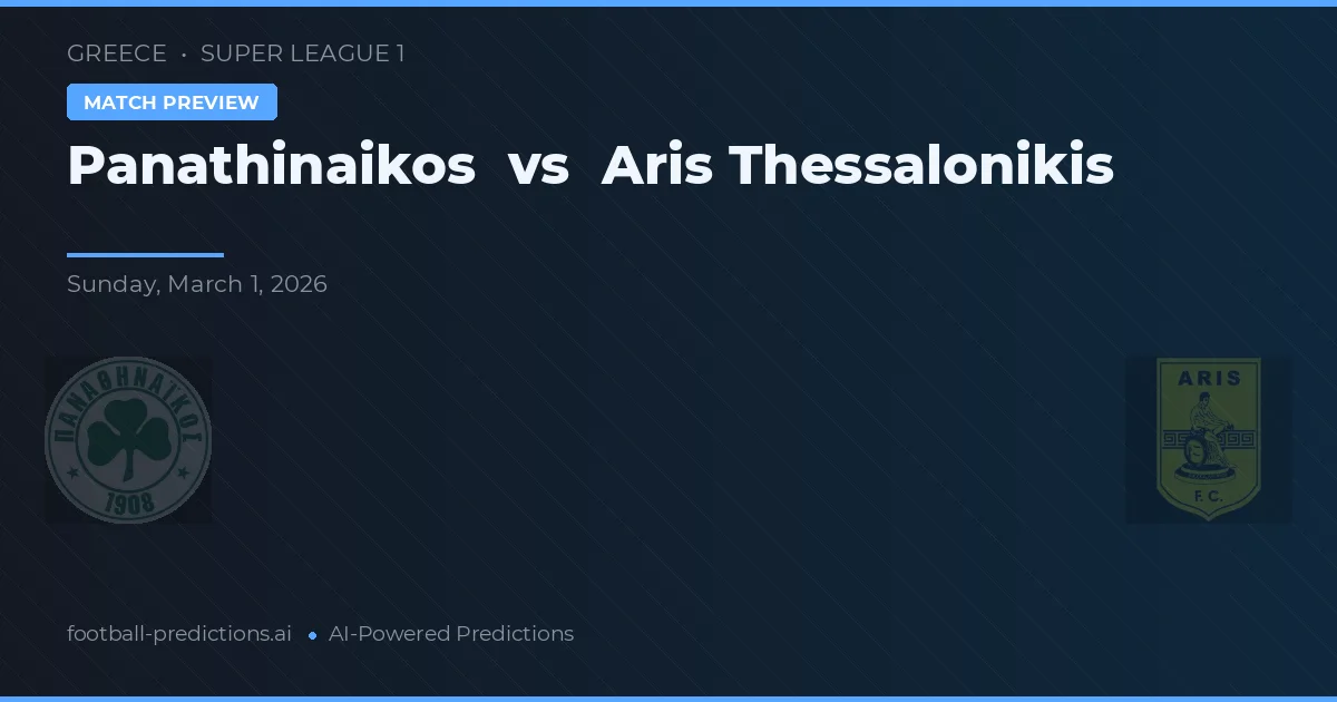 Panathinaikos vs Aris Thessaloniki — předpověď a náhled zápasu