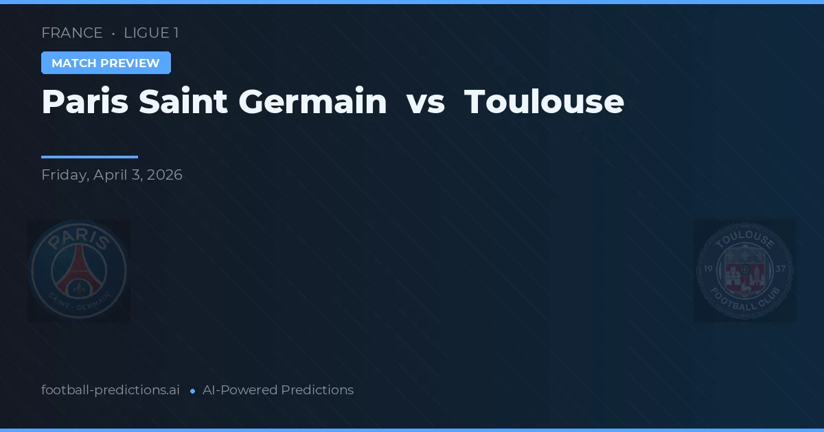 Paris Saint-Germain vs Toulouse — předpověď a náhled zápasu