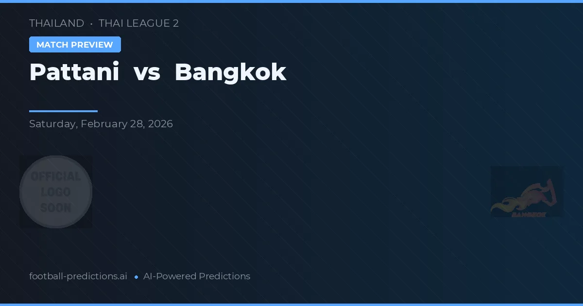Pattani vs Bangkok — předpověď a náhled zápasu