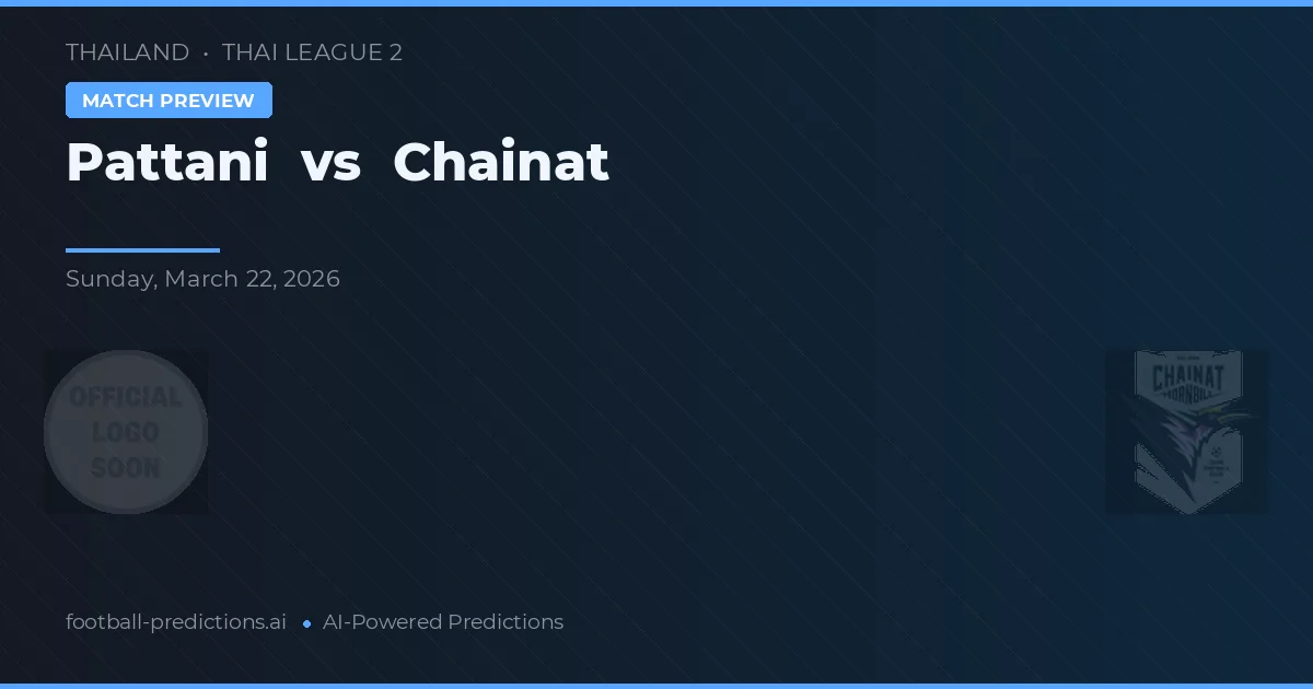Pattani vs Chainat — předpověď a náhled zápasu