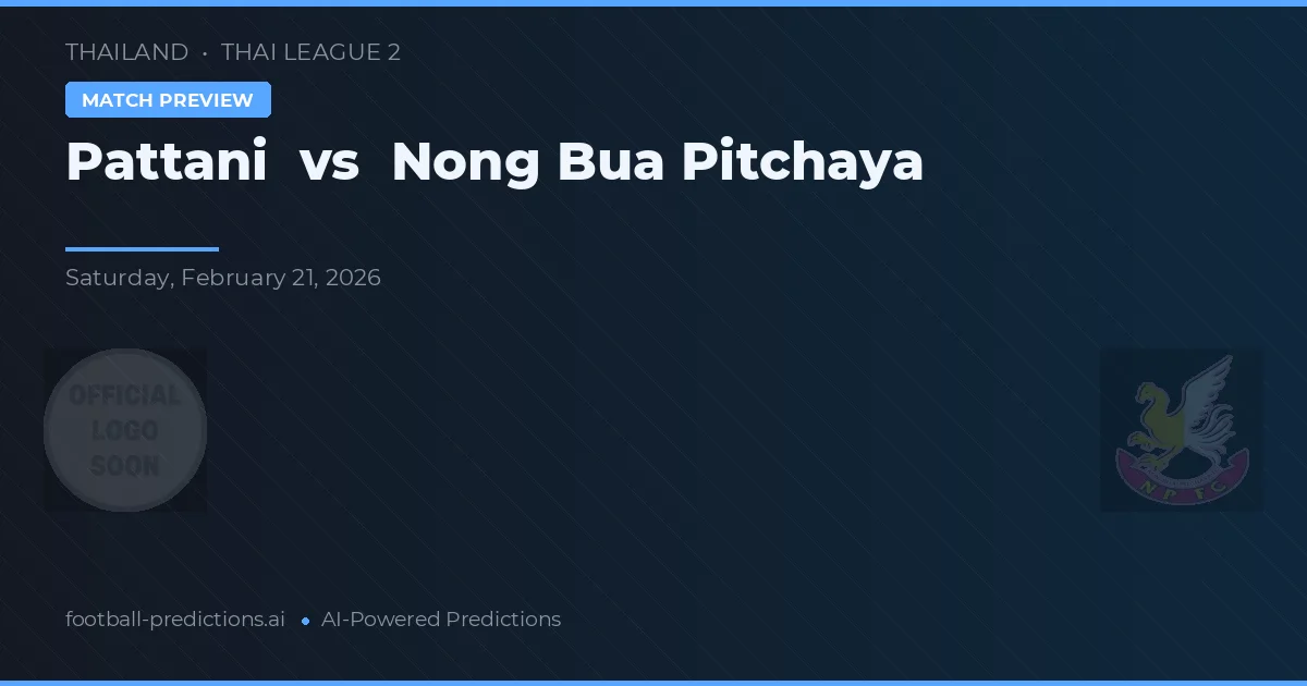 Pattani vs Nong Bua Pitchaya — předpověď a náhled zápasu