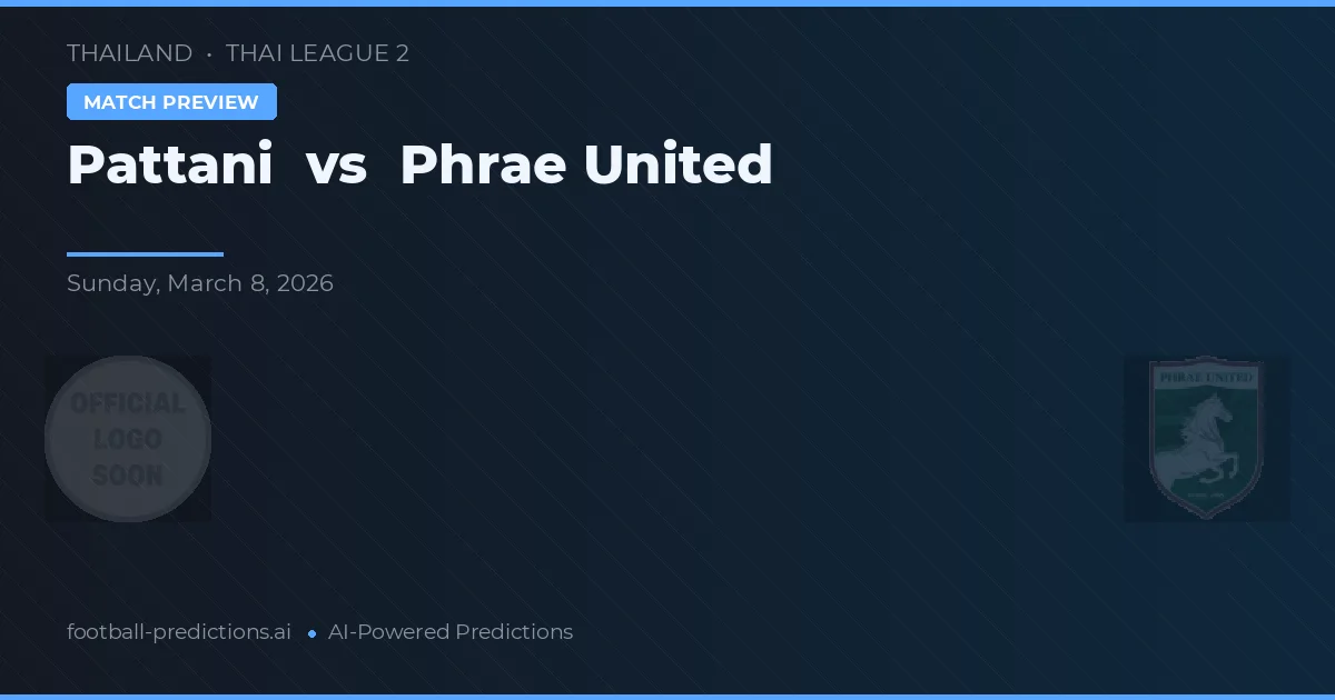 Pattani vs Phrae United — předpověď a náhled zápasu