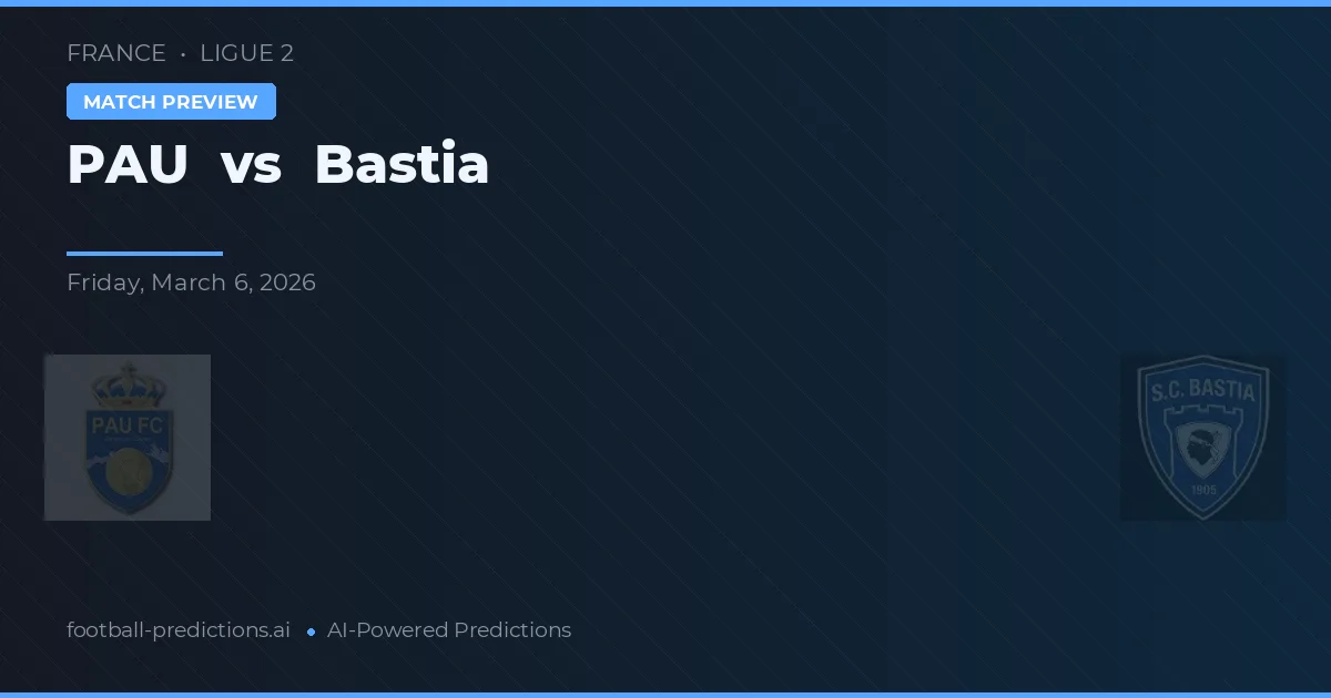 PAU vs Bastia — předpověď a náhled zápasu