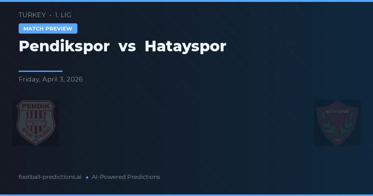 Pendikspor vs Hatayspor — předpověď a náhled zápasu