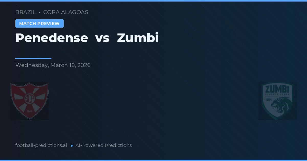 Penedense vs Zumbi — předpověď a náhled zápasu