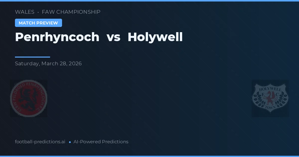 Penrhyncoch vs Holywell — předpověď a náhled zápasu