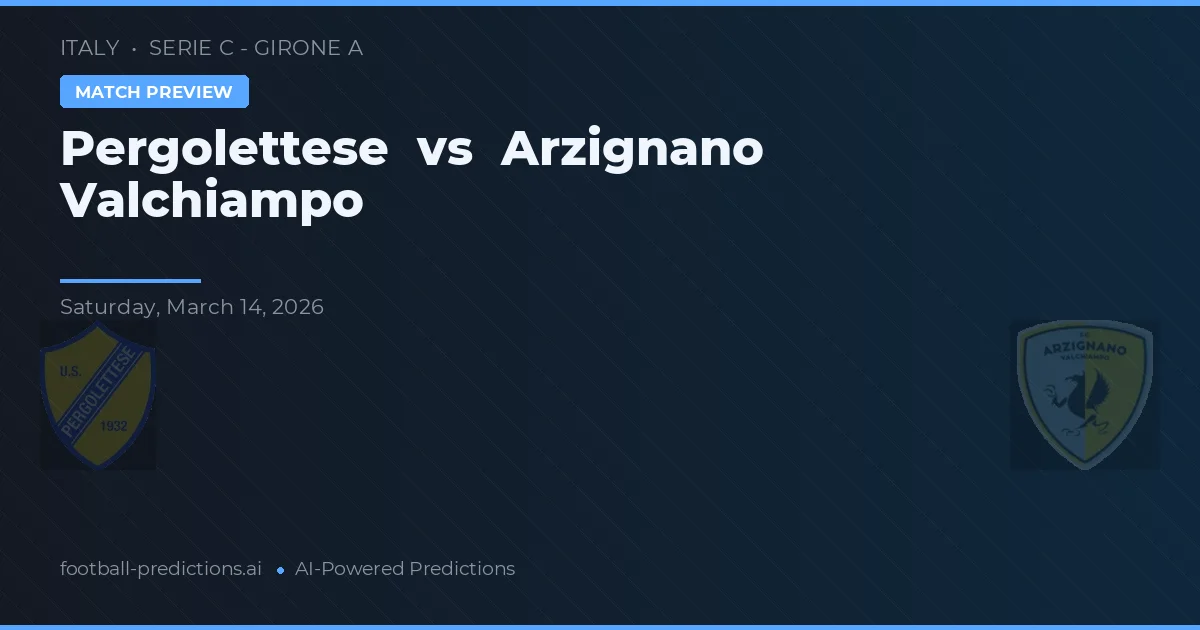 Pergolettese vs Arzignano Valchiampo — předpověď a náhled zápasu