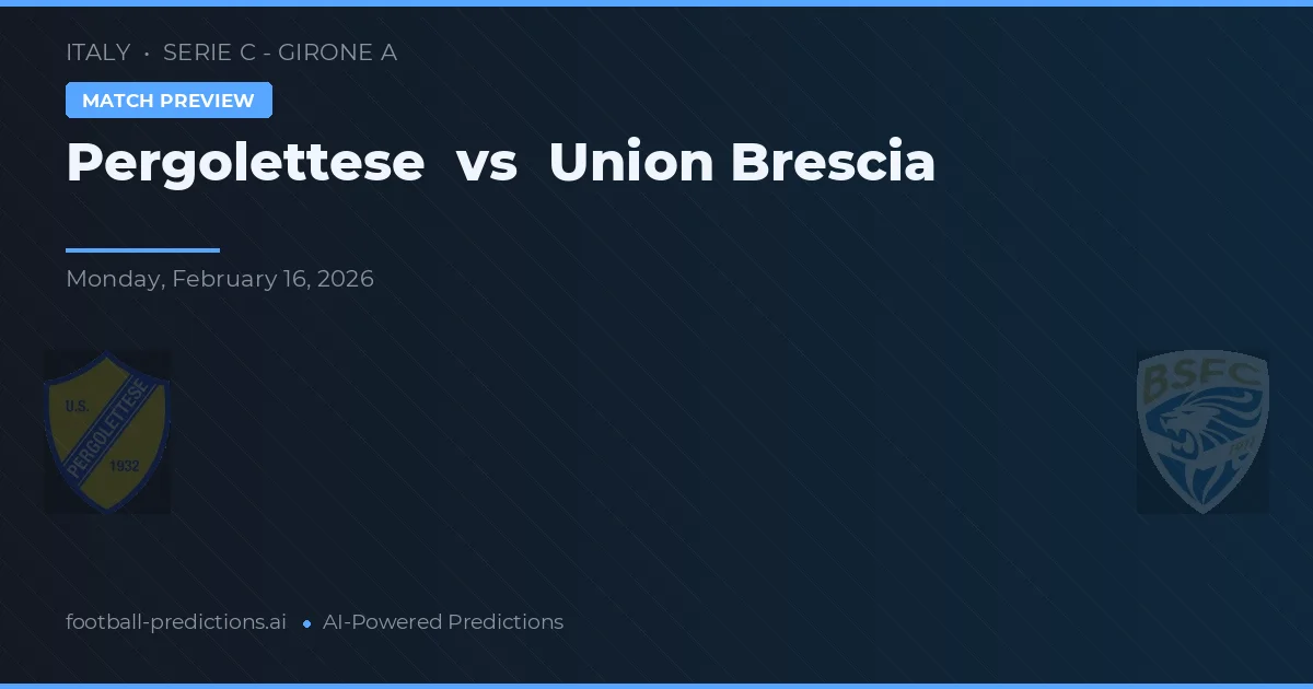 Pergolettese vs Union Brescia — předpověď a náhled zápasu