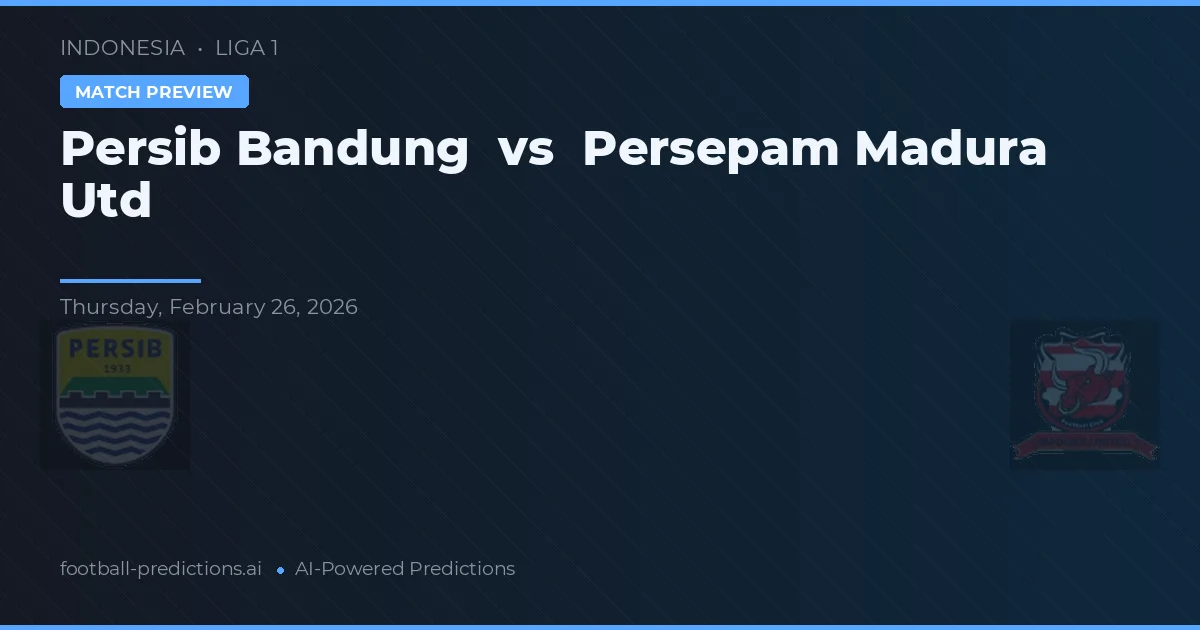 Persib Bandung vs Persepam Madura Utd — předpověď a náhled zápasu