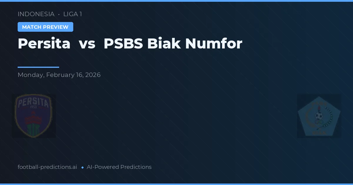 Persita vs PSBS Biak Numfor — předpověď a náhled zápasu