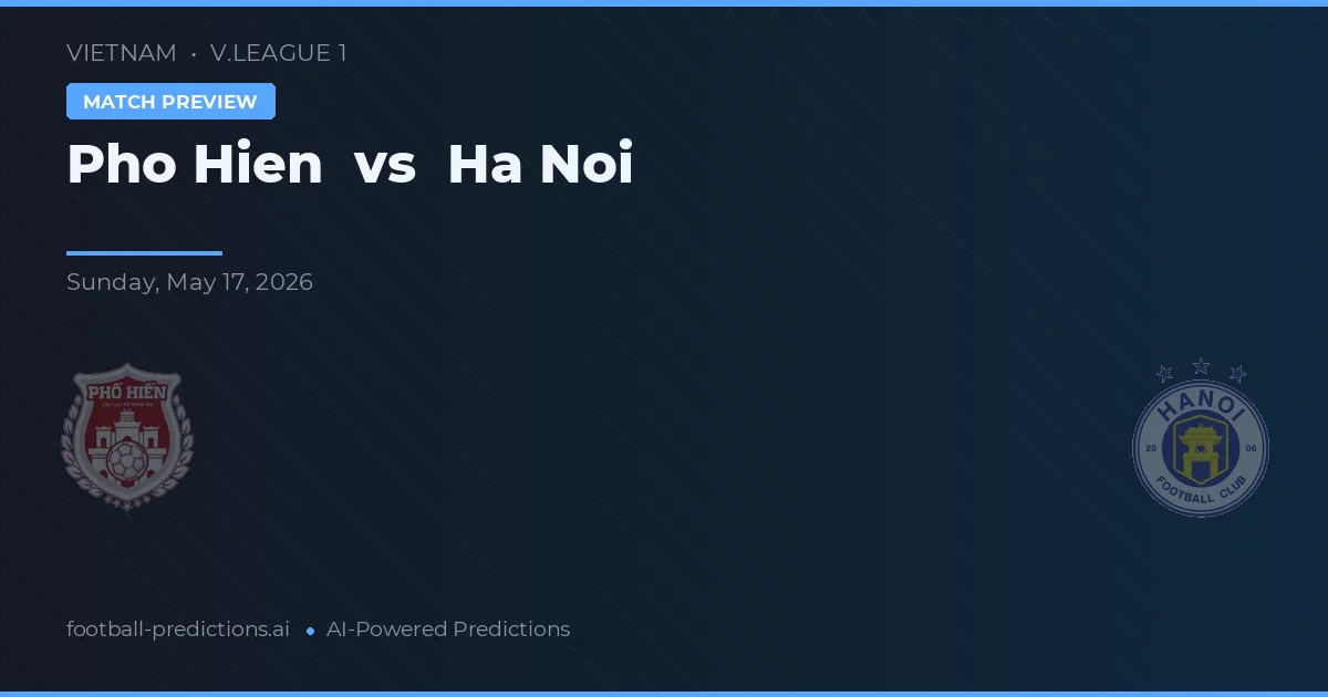 Pho Hien vs Hanoj — předpověď a náhled zápasu