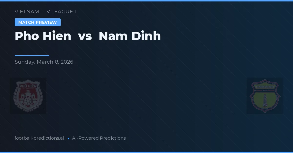 Pho Hien vs Nam Định — předpověď a náhled zápasu