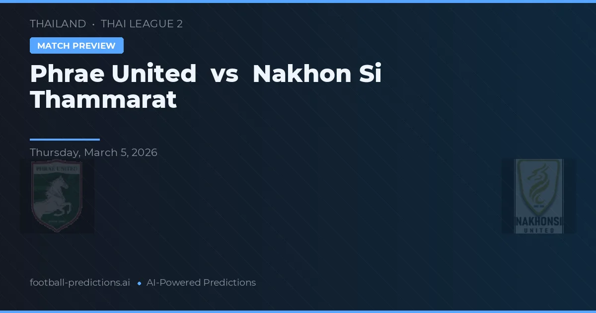 Phrae United vs Nakhon Si Thammarat — předpověď a náhled zápasu