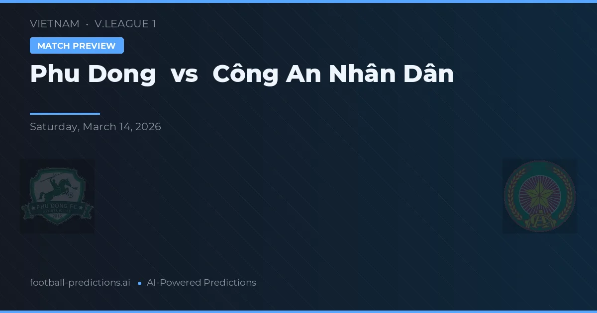 Phú Đông vs Công An Nhân Dân — předpověď a náhled zápasu