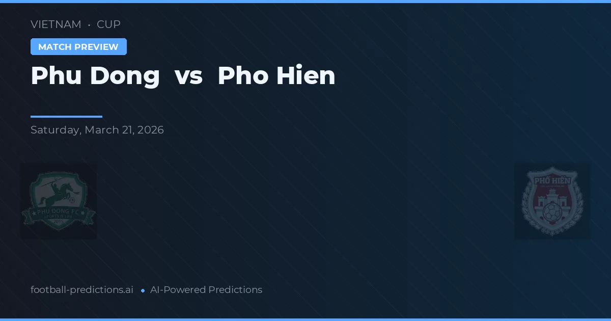Phú Đông vs Pho Hien — předpověď a náhled zápasu