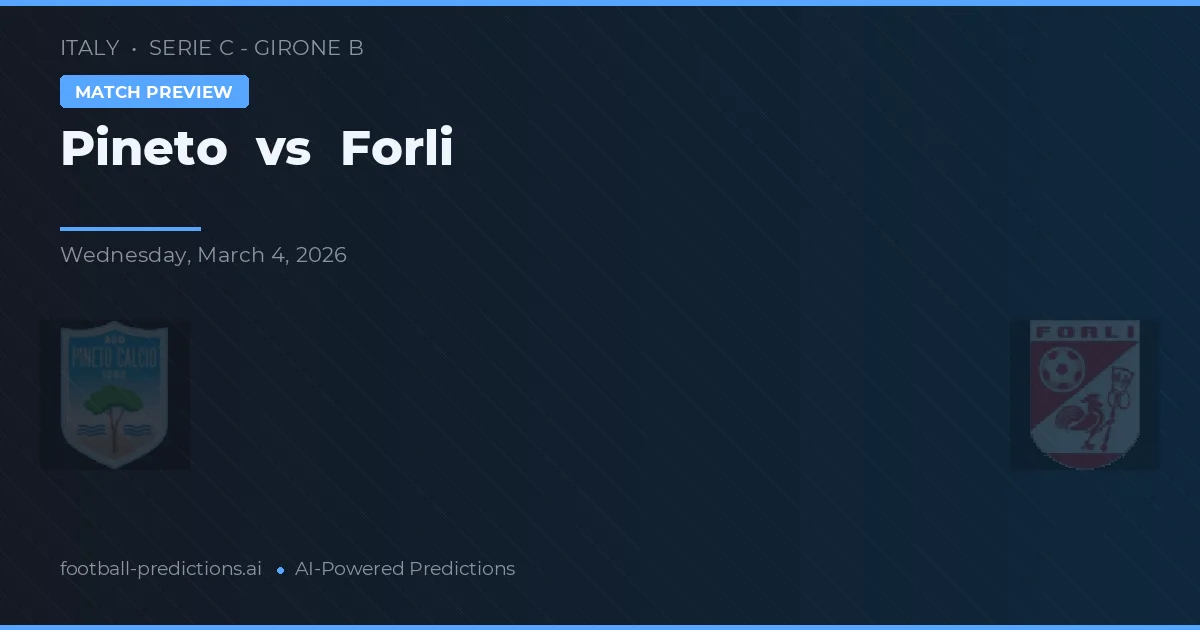 Pineto vs Forli — předpověď a náhled zápasu