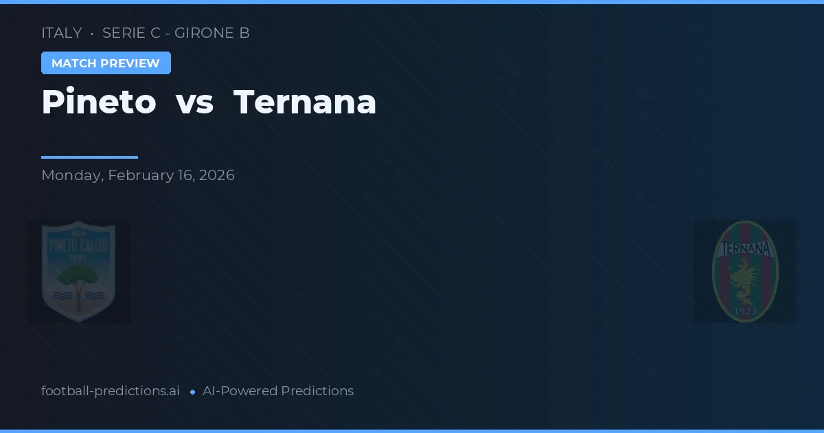 Pineto vs Ternana — předpověď a náhled zápasu