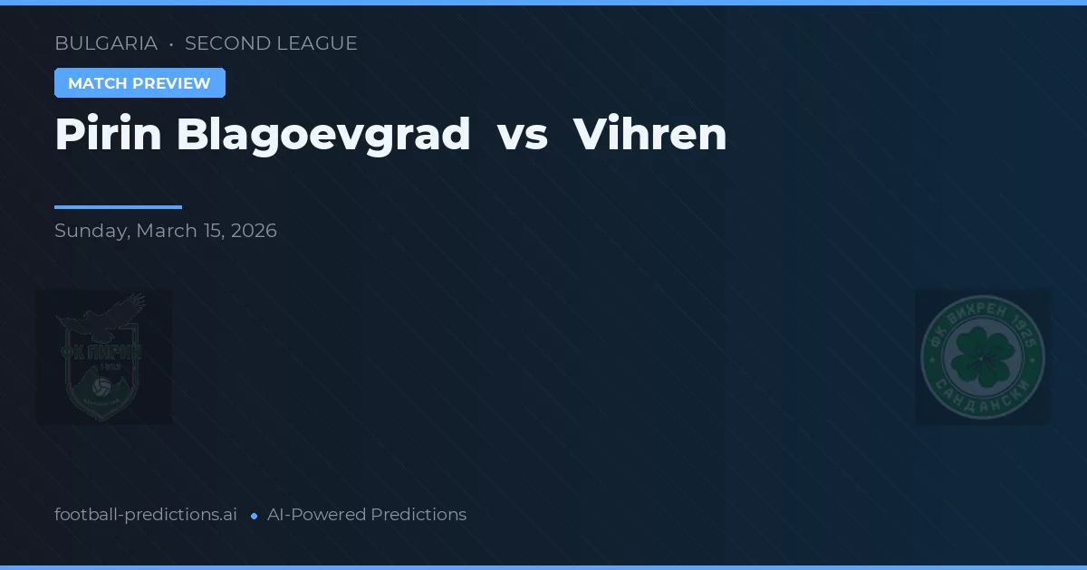 Pirin Blagoevgrad vs Vihren — předpověď a náhled zápasu