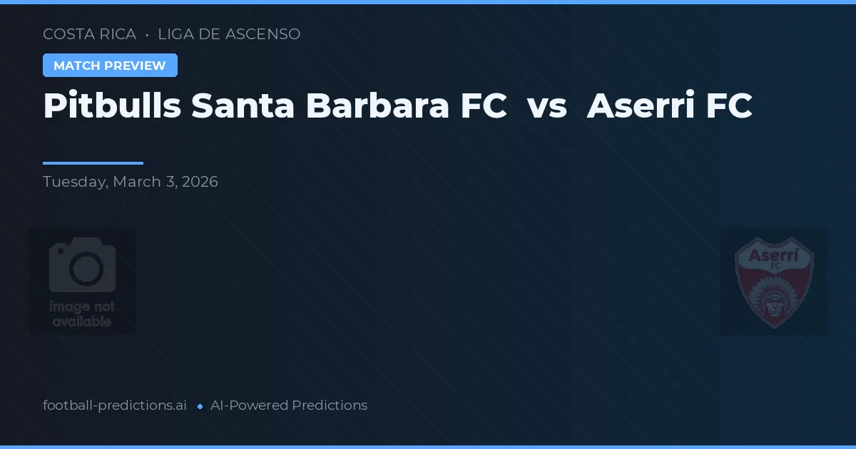 Pitbulls Santa Barbara FC vs Aserri FC — předpověď a náhled zápasu