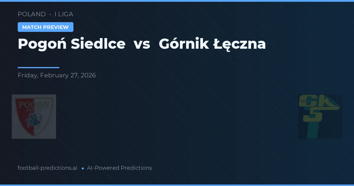 Pogoń Siedlce vs Górnik Lęczna — předpověď a náhled zápasu