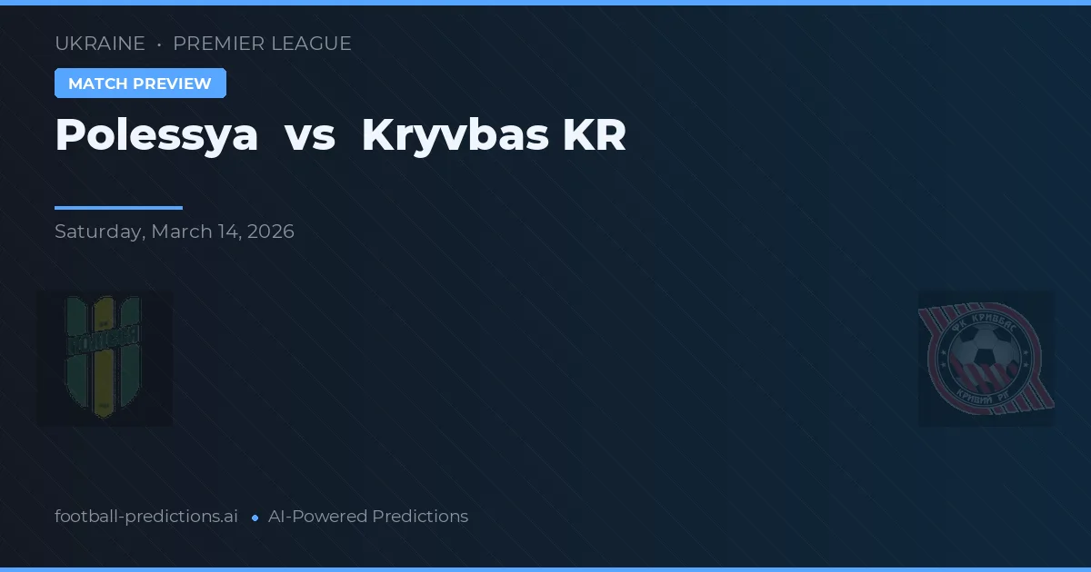 Polessya vs Kryvbas Kr — předpověď a náhled zápasu