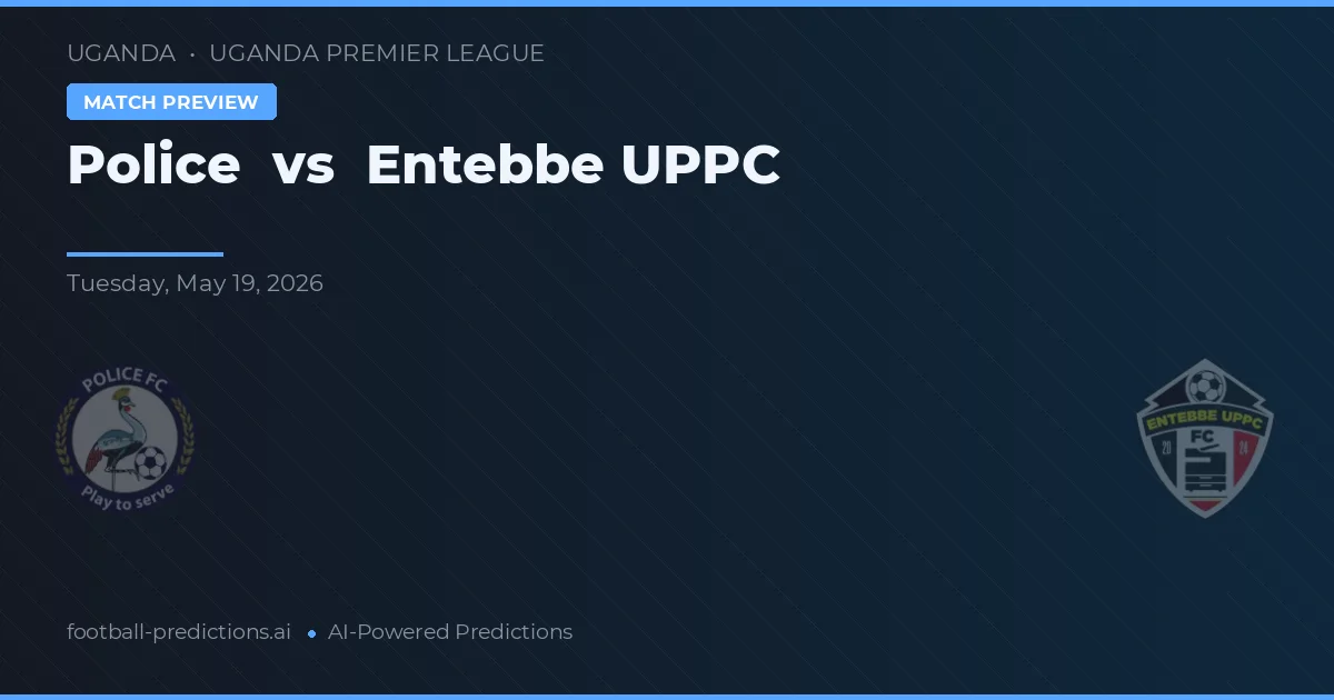 Police vs Entebbe UPPC — předpověď a náhled zápasu