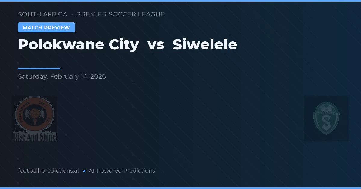 Polokwane City vs Siwelele — předpověď a náhled zápasu